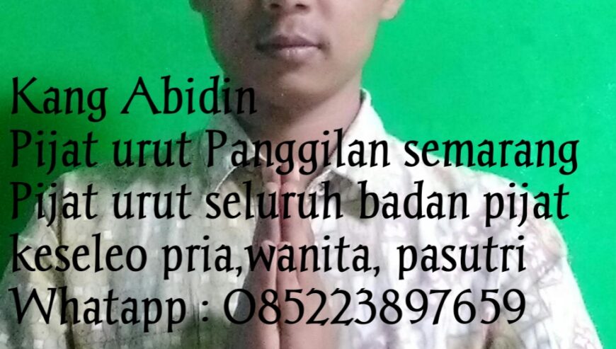 Pijat Panggilan Seluruh Semarang Kang Abidin Pria dan wanita