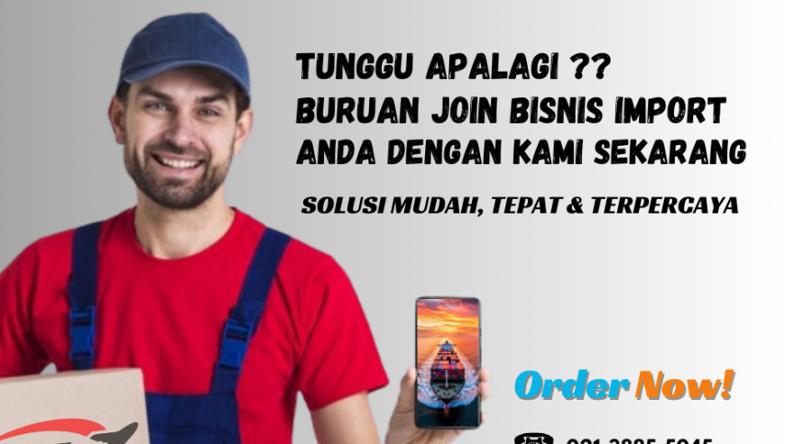 JASA IMPORT MURAH – 085270896962