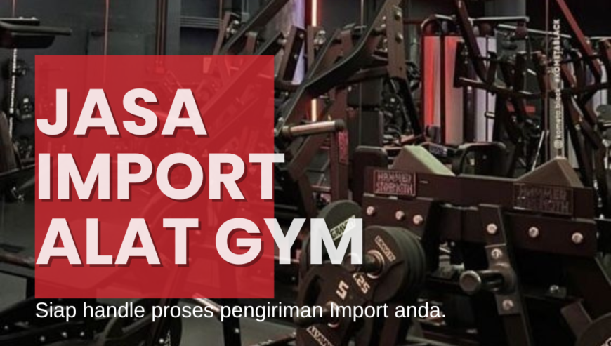 Jasa Import Alat Gym dan Fitness