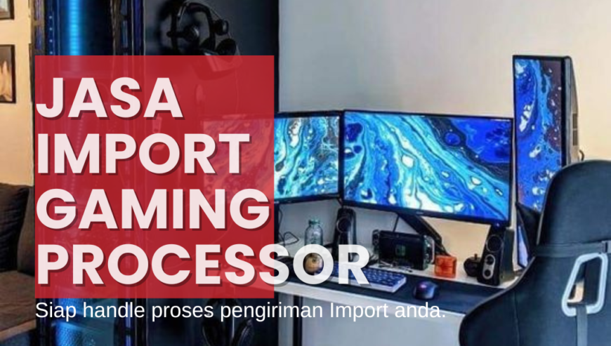 Jasa Import Alat Komputer/Gaming