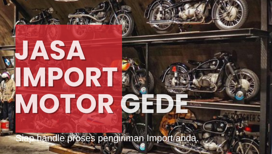 Jasa Import Mobil & Motor Gede ( Baru/Bekas)