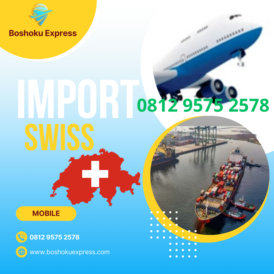 JASA IMPORT BARANG SWISS KE INDONESIA 081295752578
